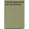 Instellingsarchief van het KMMA door G. Leloup