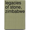 Legacies of stone, Zimbabwe door W. Dewey