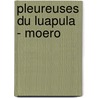 Pleureuses du Luapula - Moero door L. Verbeek