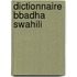 Dictionnaire Bbadha Swahili