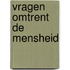 Vragen omtrent de mensheid