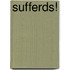 Sufferds!