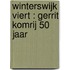 Winterswijk viert : Gerrit Komrij 50 jaar
