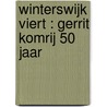 Winterswijk viert : Gerrit Komrij 50 jaar door Onbekend