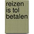 Reizen is tol betalen