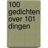 100 gedichten over 101 dingen by J. Wijnen