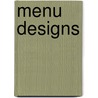 Menu Designs door The Pepin Press