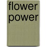 Flower Power door Van Pepin Roojen