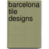 Barcelona Tile Designs by Mario Arturo Hernandez