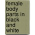 Female Body Parts in Black and White