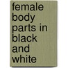 Female Body Parts in Black and White door Onbekend