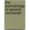 The eschatology of second Zechariah by K.J.A. Larkin