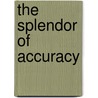 The splendor of accuracy door Onbekend