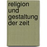 Religion und Gestaltung der Zeit door D. Georgi