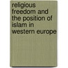 Religious freedom and the position of Islam in Western Europe by W.A.R. Shadid