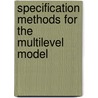 Specification methods for the multilevel model door J. Berkhof