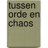 Tussen orde en chaos by Unknown