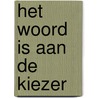 Het woord is aan de kiezer door J.J.M. van Holsteyn