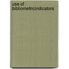 Use of bibliometricindicators door Moed