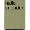 Hallo vrienden by Erno Ruchtie