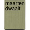 Maarten dwaalt by Ton de Groot
