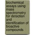 Biochemical assays using mass spectrometry for detection and identification of bioactive compounds