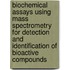 Biochemical assays using mass spectrometry for detection and identification of bioactive compounds