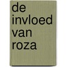 De invloed van Roza by D. de Gelder
