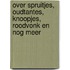 Over spruitjes, oudtantes, knoopjes, roodvonk en nog meer