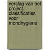 Verslag van het project, classificaties voor mondhygiene door Y.F. Heerkens