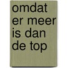 Omdat er meer is dan de top by R. Mol