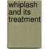 Whiplash and its treatment
