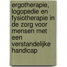 Ergotherapie, logopedie en fysiotherapie in de zorg voor mensen met een verstandelijke handicap door Onbekend