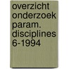 Overzicht onderzoek param. disciplines 6-1994 door Onbekend