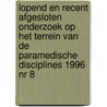 Lopend en recent afgesloten onderzoek op het terrein van de paramedische disciplines 1996 nr 8 door Onbekend