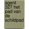 Agent 327 Het Pad van de Schildpad door Martin Lodewijk