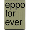 Eppo for ever door Martin Lodewijk