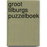 Groot Tilburgs puzzelboek door R. van Bavel