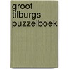 Groot Tilburgs puzzelboek by R. van Bavel