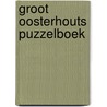 Groot Oosterhouts puzzelboek by R. van Bavel
