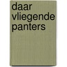 Daar Vliegende Panters door Onbekend