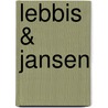 Lebbis & Jansen door Onbekend