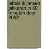 Lebbis & Jansen jakkeren in 60 minuten door 2002 door Onbekend