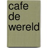 Cafe de Wereld door Onbekend