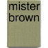 Mister Brown