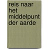 Reis naar het middelpunt der Aarde door Verney