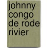 Johnny congo de rode rivier by Wm R. Greg