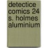 Detectice comics 24 s. holmes aluminium