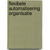 Flexibele automatisering organisatie door Willenborg