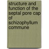 Structure and function of the septal pore cap of Schizophyllum commune door A.F. van Peer